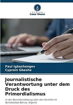 Journalistische Verantwortung unter dem Druck des Primordialismus
