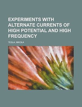 Experiments with Alternate Currents of High Potential and High Frequency