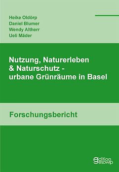 Nutzung, Naturerleben & Naturschutz - urbane Grünräume in Basel