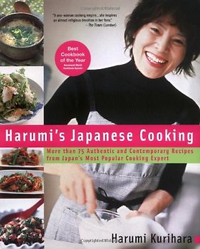 Harumi's Japanese Cooking: More than 75 Authentic and Contemporary Recipes from Japan's Most PopularCooking  Expert - Kurihara, Harumi