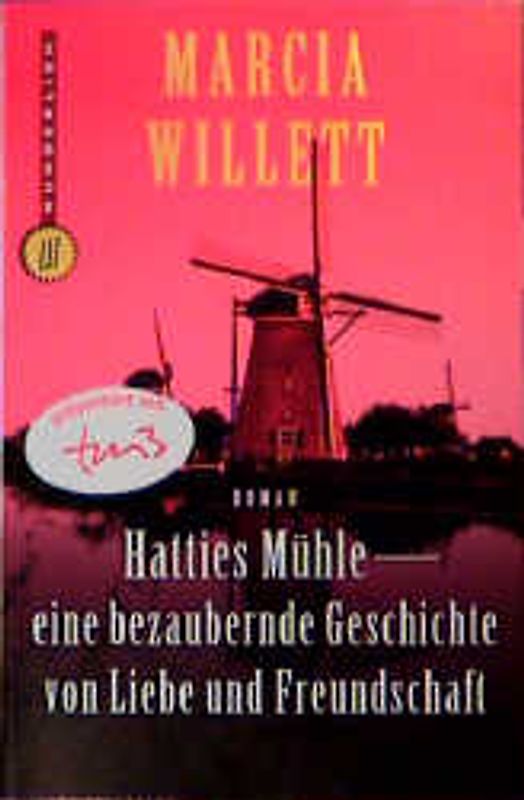 Hatties Mühle - eine bezaubernde Geschichte von Liebe und Freundschaft. Roman