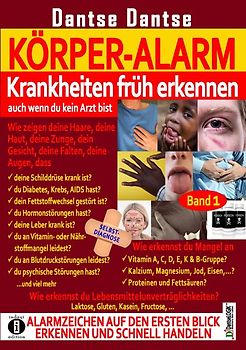 KÖRPER-ALARM - Krankheiten früh erkennen, auch wenn du kein Arzt bist! Band 1: