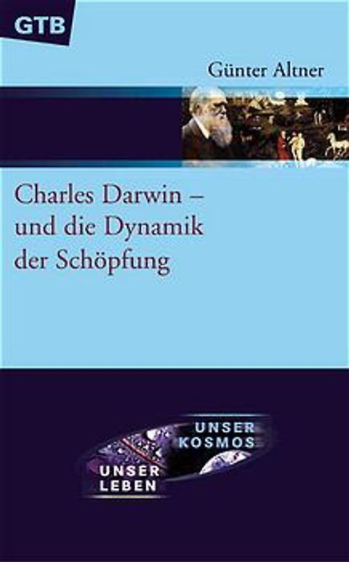 Charles Darwin - und die Dynamik der Schöpfung. Natur - Geschichte - Evolution - Schöpfung