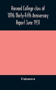 Harvard College Class Of 1896 Thirty-Fifth Anniversary Report June 1931