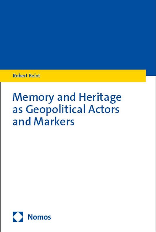 Memory and Heritage as Geopolitical Actors and Markers