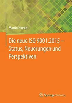 Die neue ISO 9001:2015 - Status, Neuerungen und Perspektiven