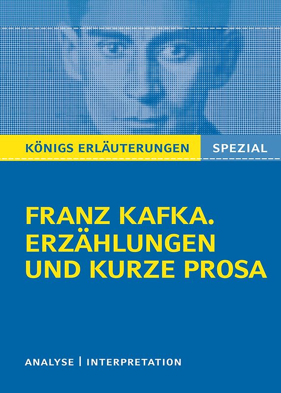 Königs Erläuterungen Spezial: Franz Kafka. Erzählungen und kurze Prosa