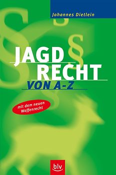 Das Jagdrecht von A - Z