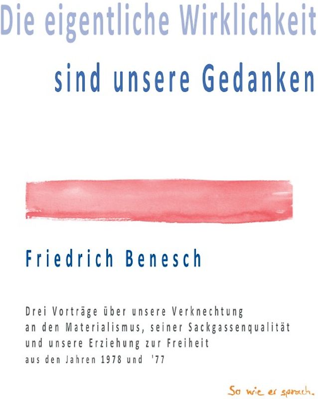 Die eigentliche Wirklichkeit sind unsere Gedanken