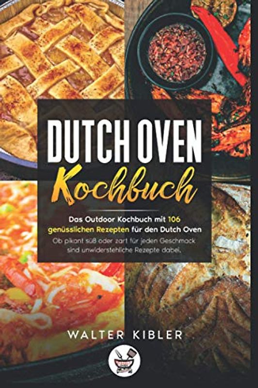 DUTCH OVEN KOCHBUCH (Dutch Oven Rezepte)