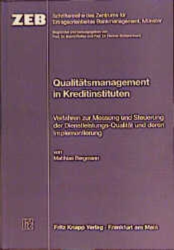 Qualitätsmanagement in Kreditinstituten. Verfahren zur Messung und Steuerung der Dienstleistungs-Qualität und deren Implementierung