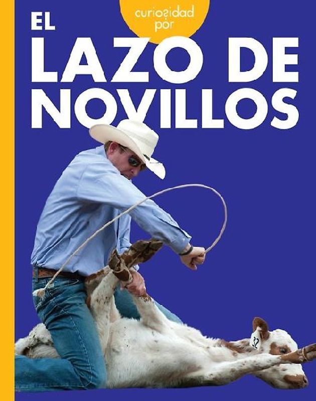 Curiosidad Por El Lazo de Novillos