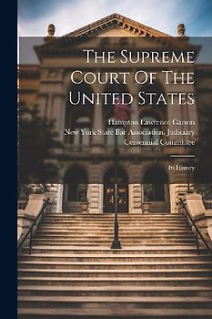 The Supreme Court Of The United States: Its History