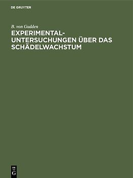 Experimental-Untersuchungen über das Schädelwachstum