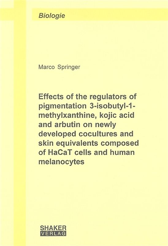 Effects of the regulators of pigmentation 3-isobutyl-1-methylxanthine, kojic acid and arbutin on newly developed cocultures and skin equivalents composed of HaCaT cells and human melanocytes