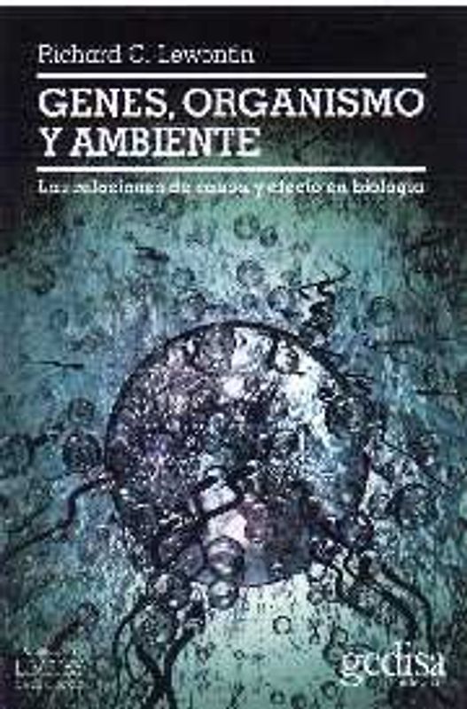 Genes, organismo y ambiente : las relaciones de causa y efecto en biología