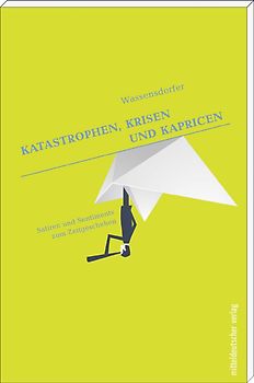 Katastrophen, Krisen und Kapricen