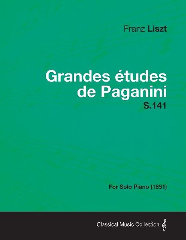 Grandes Etudes de Paganini S.141 - For Solo Piano (1851)
