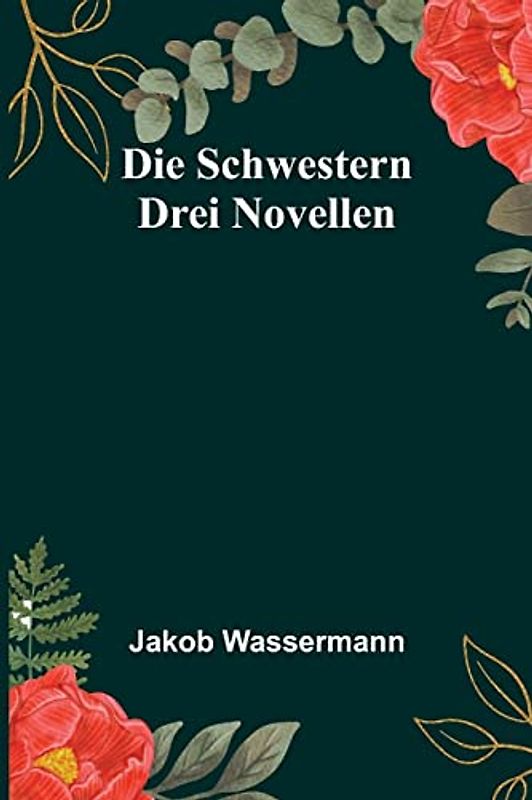 Die Schwestern: Drei Novellen