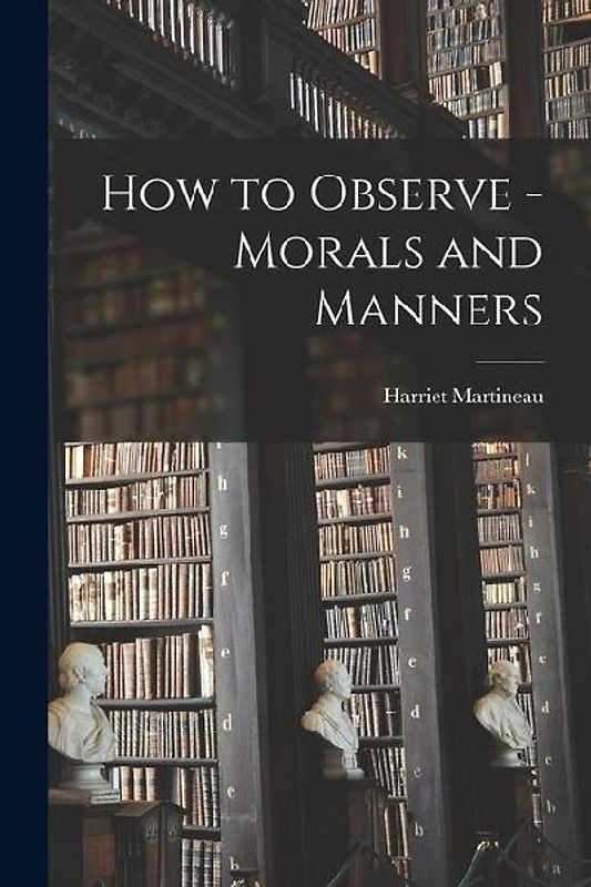 How to Observe - Morals and Manners