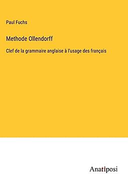 Methode Ollendorff: Clef de la grammaire anglaise à l'usage des français