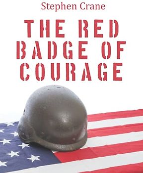 The Red Badge Of Courage By Stephen Crane : With Original Annotation
