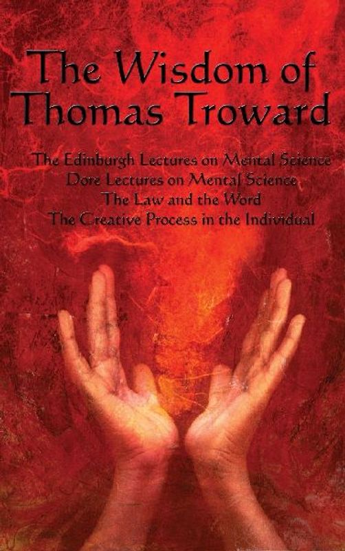 The Wisdom of Thomas Troward Vol I