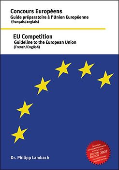 Concours Européens - Guide préparatoire à l'Union Européenne (français /anglais). EU Competition - Guideline to the European Union (French/English)