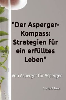 "Der Asperger-Kompass: Strategien für ein erfülltes Leben": Von Asperger für Asperger