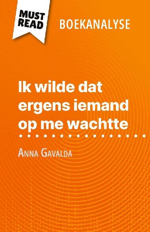 Ik wilde dat ergens iemand op me wachtte van Anna Gavalda (Boekanalyse)
