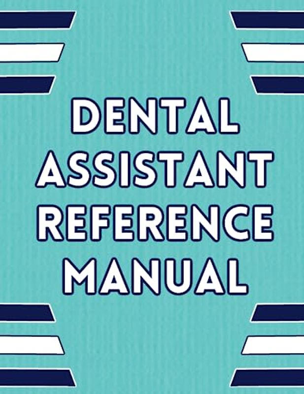 Dental Assistant Reference Manual