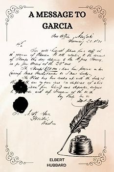 A Message to Garcia by Elbert Hubbard