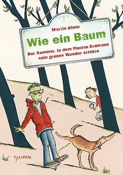 Wie ein Baum. Der Sommer, in dem Florian Erdmann sein grünes Wunder erlebte