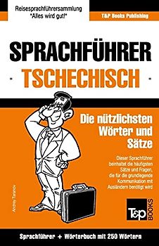 Sprachführer Deutsch-Tschechisch und Mini-Wörterbuch mit 250 Wörtern (German Collection, Band 280)