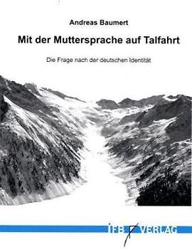 Mit der Muttersprache auf Talfahrt. Die Frage nach der Deutschen Identität