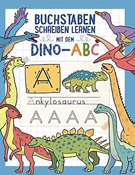 Buchstaben schreiben lernen mit dem DINO-ABC: Ab 4 Jahren - Ein Muss für jeden Dinosaurier-Fan - Für Mädchen und Jungen (Übungsheft für Kindergarten, Vorschule und 1. Klasse)