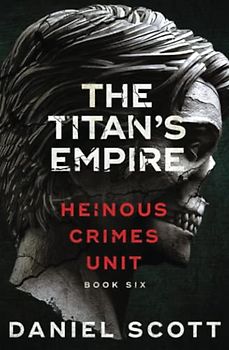 The Titan's Empire (Heinous Crimes Unit, Band 6)