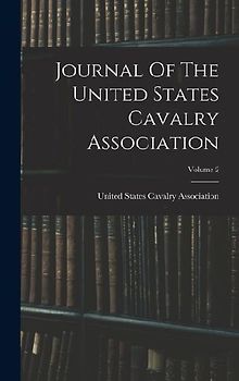 Journal Of The United States Cavalry Association; Volume 2