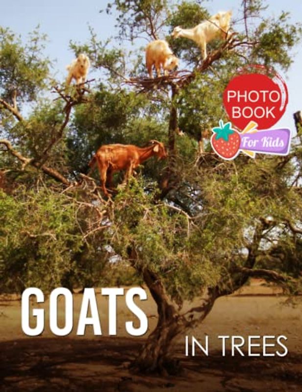 Goats in Trees Photobook: Photo Book Of Goats in Trees With 30+ Pictures, 2023 Photo Albums, Picture Book Birthday Gifts For Men Women Dad Mom
