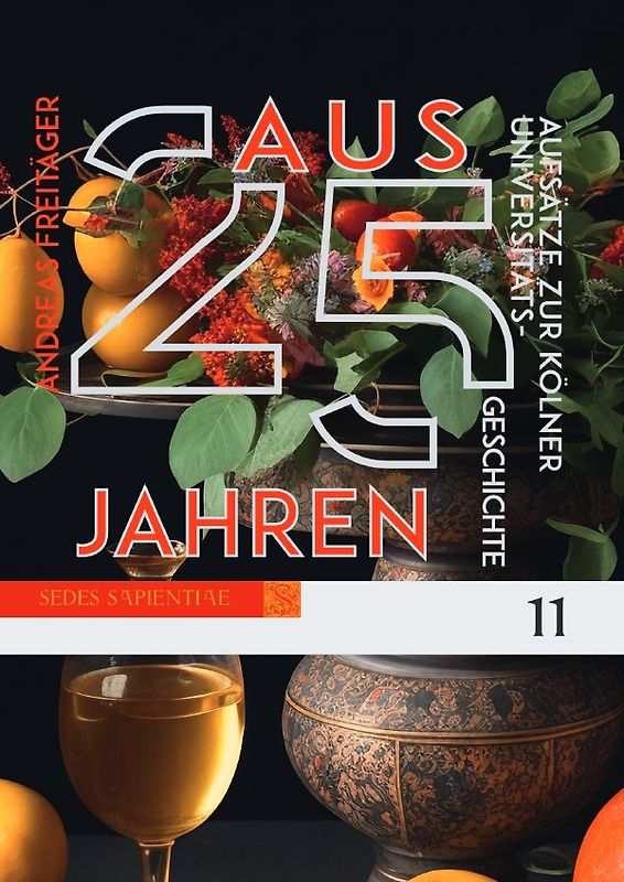 Sedes Sapientiae. Beiträge zur Kölner Universitäts- und Wissenschaftsgeschichte / Aus 25 Jahren.