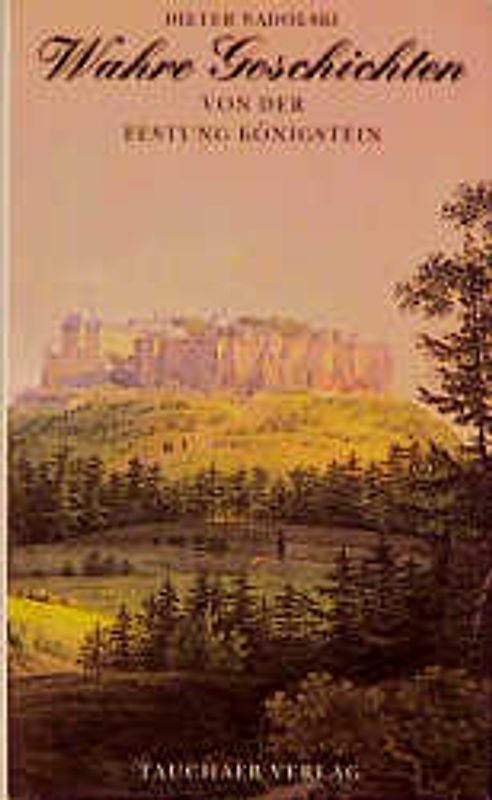 Wahre Geschichten von der Festung Königstein