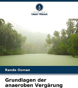 Grundlagen der anaeroben Vergärung