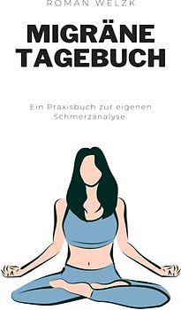 Migräne Tagebuch: Schmerzen bekämpfen - Tagebuch zum Dokumentieren und Ankreuzen