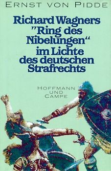 Richard Wagners "Ring des Nibelungen" im Lichte des deutschen Strafrechts