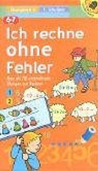 Ich rechne ohne Fehler. 6-7 Jahre