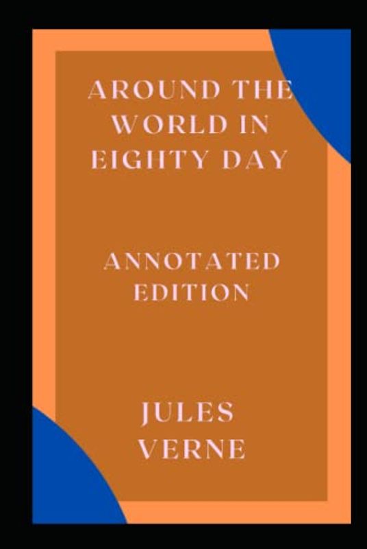 Around the World in Eighty Days: Annotated Edition
