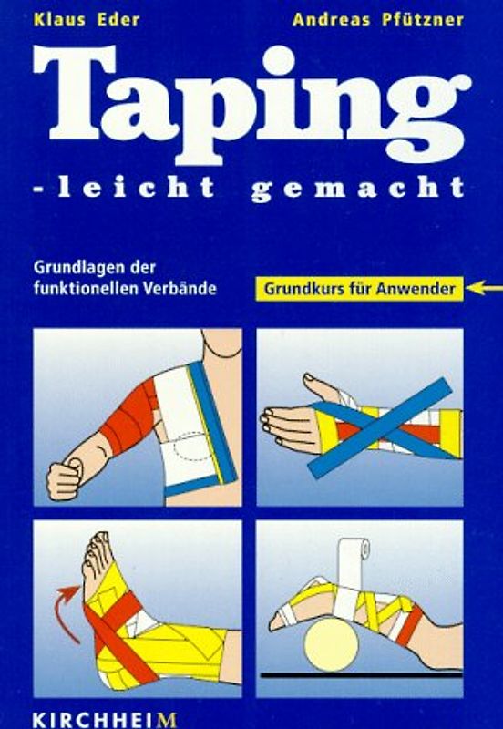 Taping - leicht gemacht. Grundlagen der funktionellen Verbände. Grundkurs für Anwender