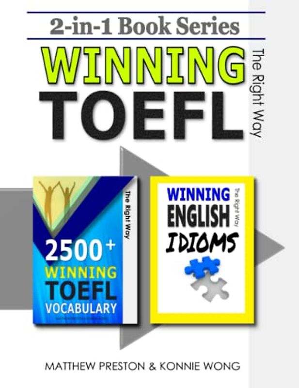 2-in-1 Book Series: 2500+ WINNING TOEFL Vocabulary - The Right Way & WINNING ENGLISH IDIOMS - The Right Way: Essential Words & Practical Language Development (Winning TOEFL English - The Right Way)