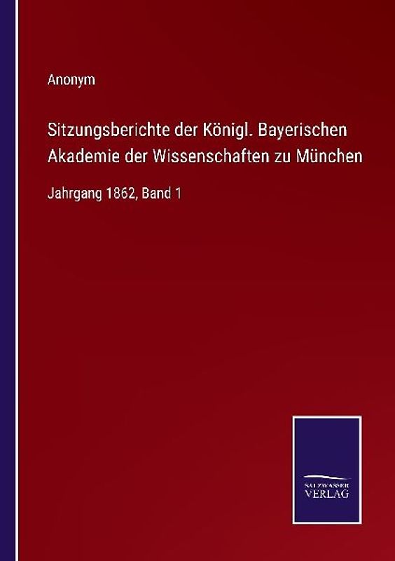 Sitzungsberichte der Königl. Bayerischen Akademie der Wissenschaften zu München