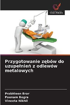 Przygotowanie z¿bów do uzupe¿nie¿ z odlewów metalowych